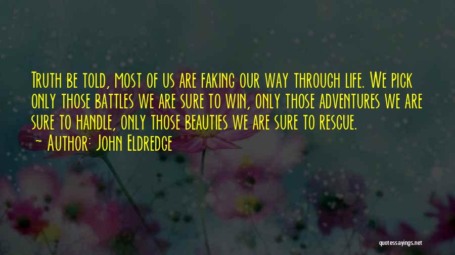 Faking Life Quotes By John Eldredge