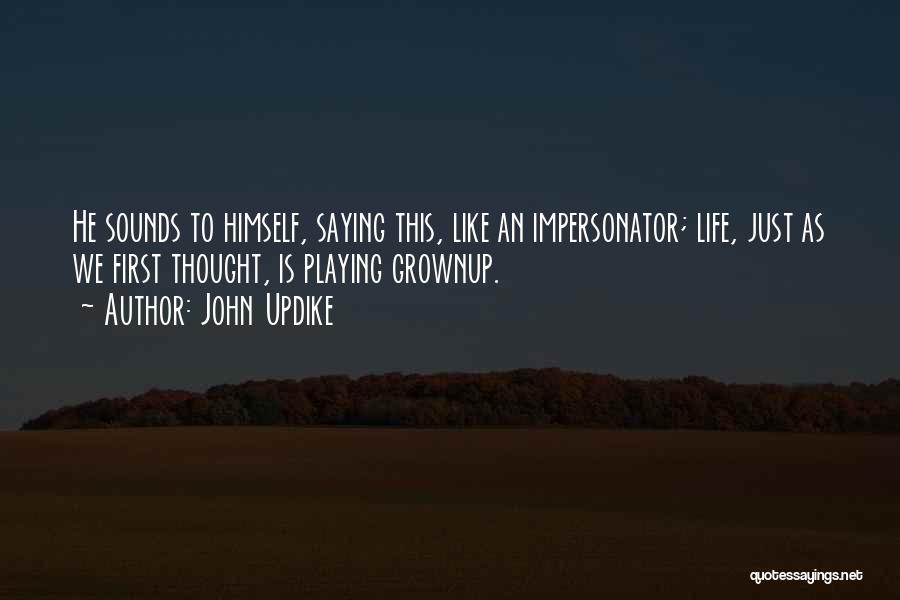 Faking Life Quotes By John Updike