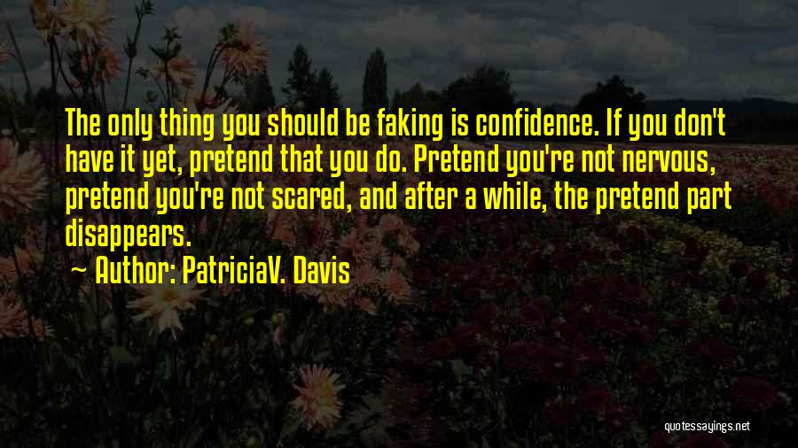 Faking Life Quotes By PatriciaV. Davis