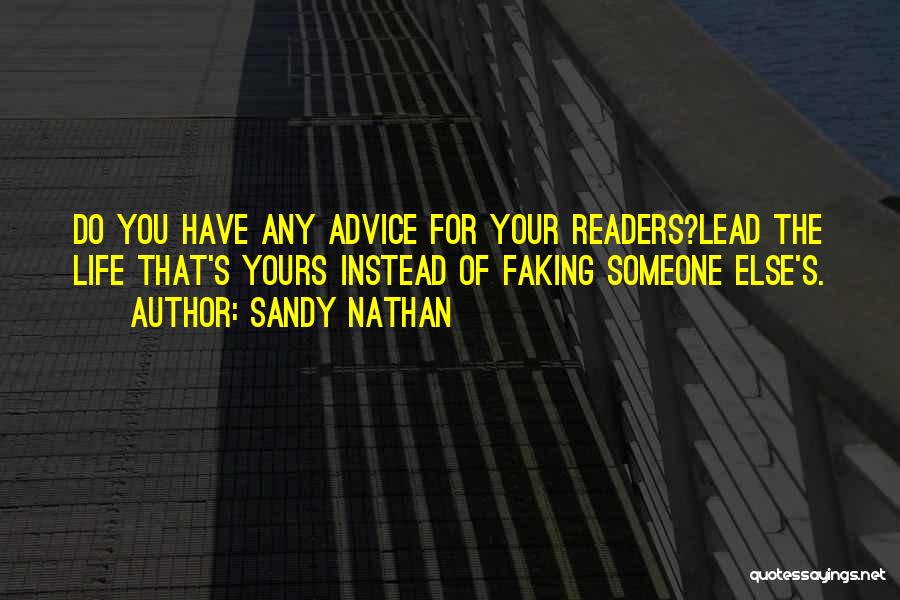 Faking Life Quotes By Sandy Nathan