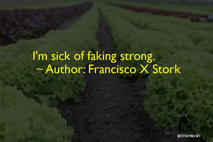 Faking Love Quotes By Francisco X Stork