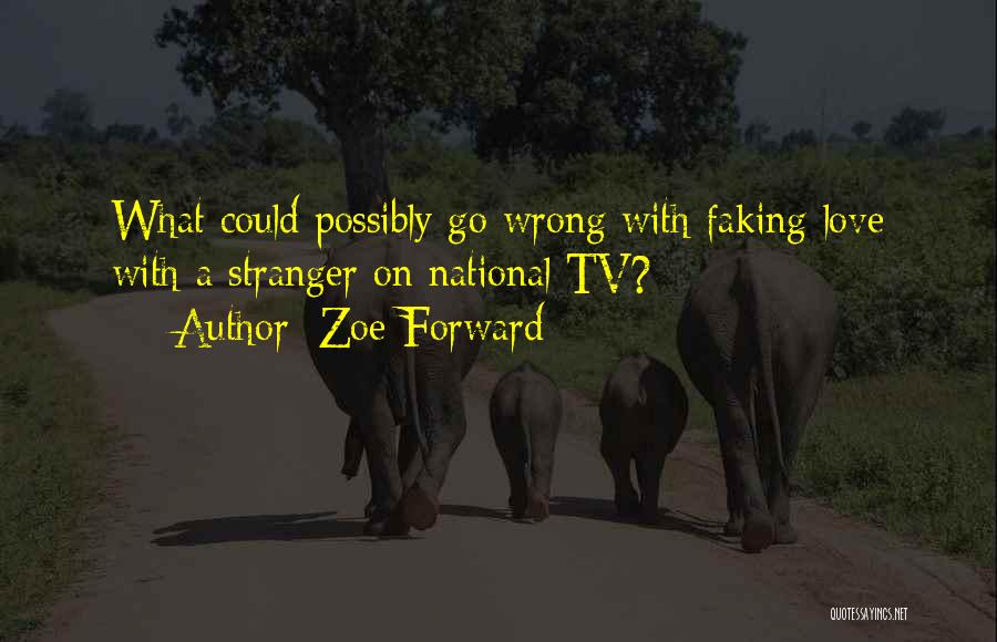 Faking Love Quotes By Zoe Forward