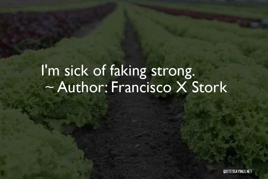 Faking Sick Quotes By Francisco X Stork