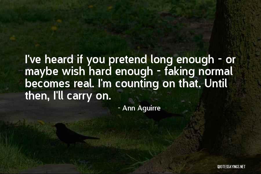 Faking Yourself Quotes By Ann Aguirre Faking Yourself Quotes By Ann Aguirre
