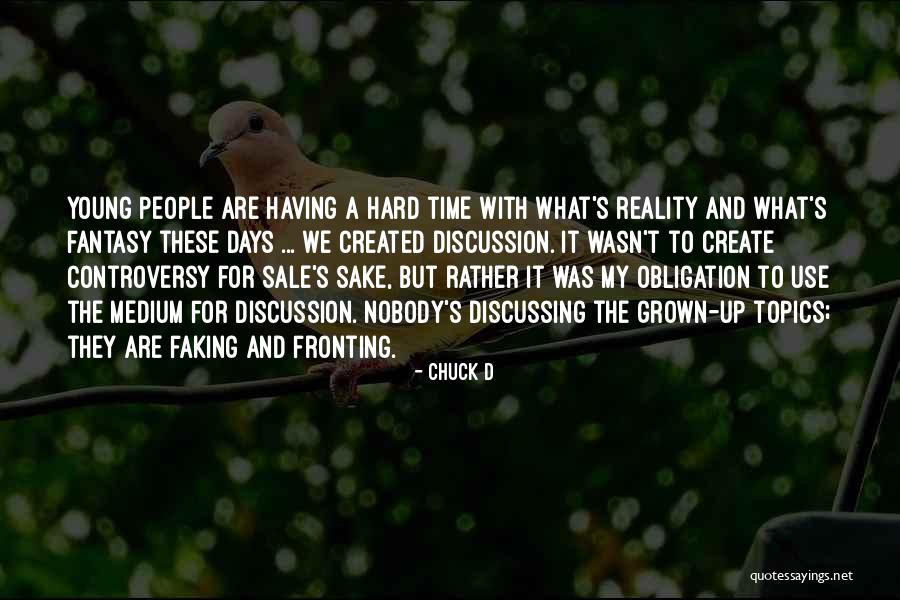 Faking Yourself Quotes By Chuck D