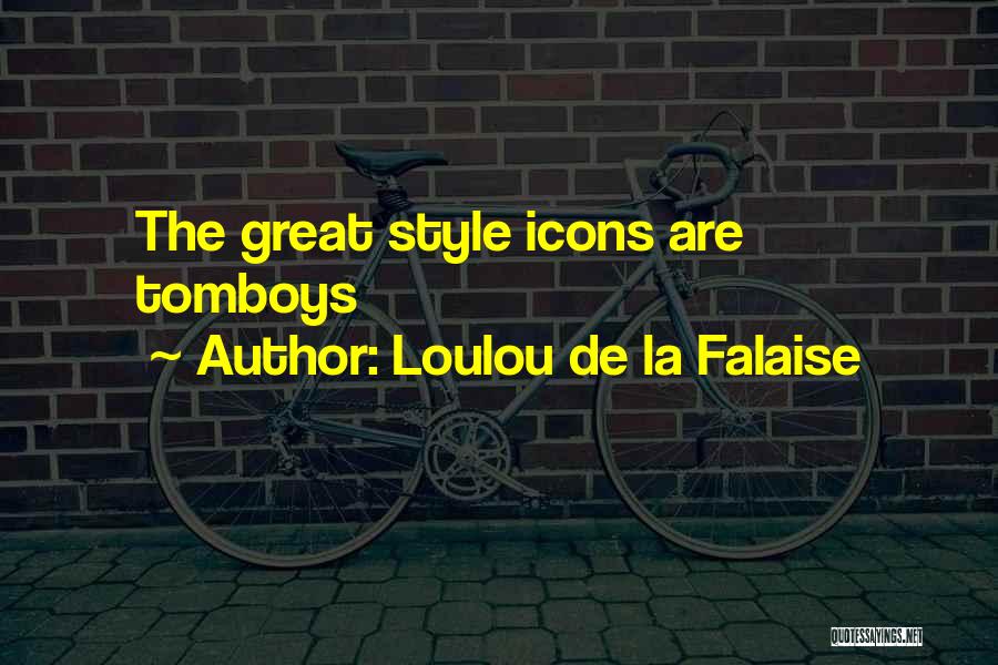 Falaise Quotes By Loulou De La Falaise