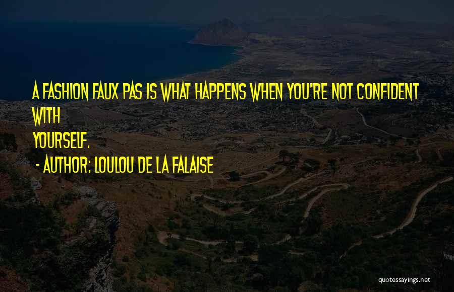 Falaise Quotes By Loulou De La Falaise