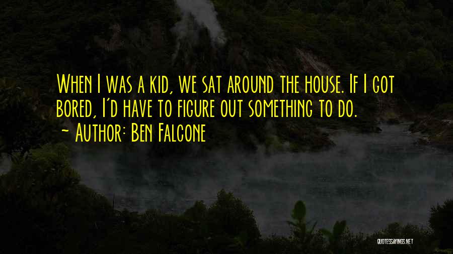 Falcone Quotes By Ben Falcone