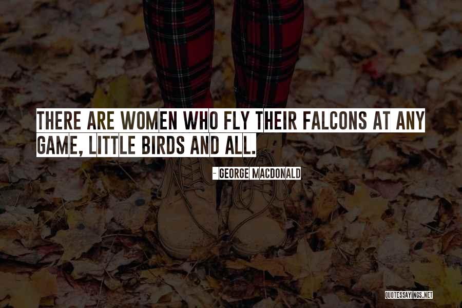 Falcons Quotes By George MacDonald Falcons Quotes By George MacDonald
