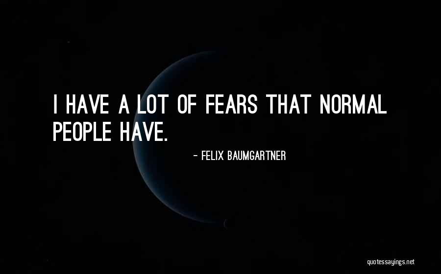 Faljean Enterprises Quotes By Felix Baumgartner Faljean Enterprises Quotes By Felix Baumgartner