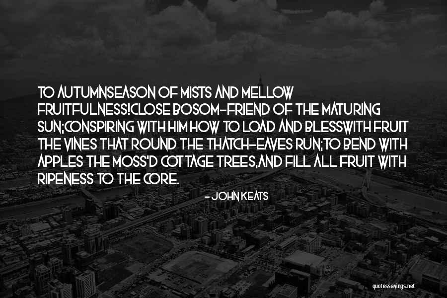 Fall And Apples Quotes By John Keats Fall And Apples Quotes By John Keats