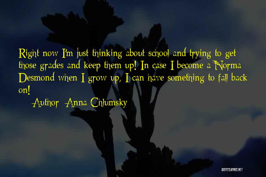 Fall And Get Back Up Quotes By Anna Chlumsky