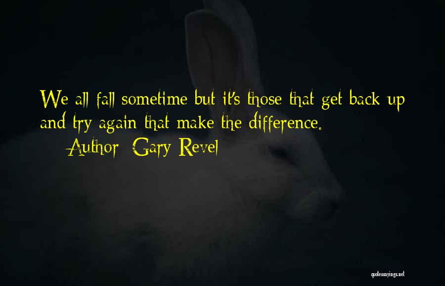 Fall And Get Back Up Quotes By Gary Revel