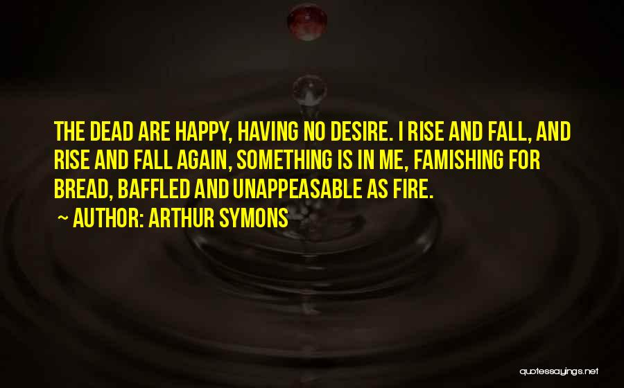 Fall And Rise Again Quotes By Arthur Symons