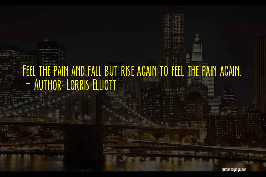 Fall And Rise Again Quotes By Lorris Elliott