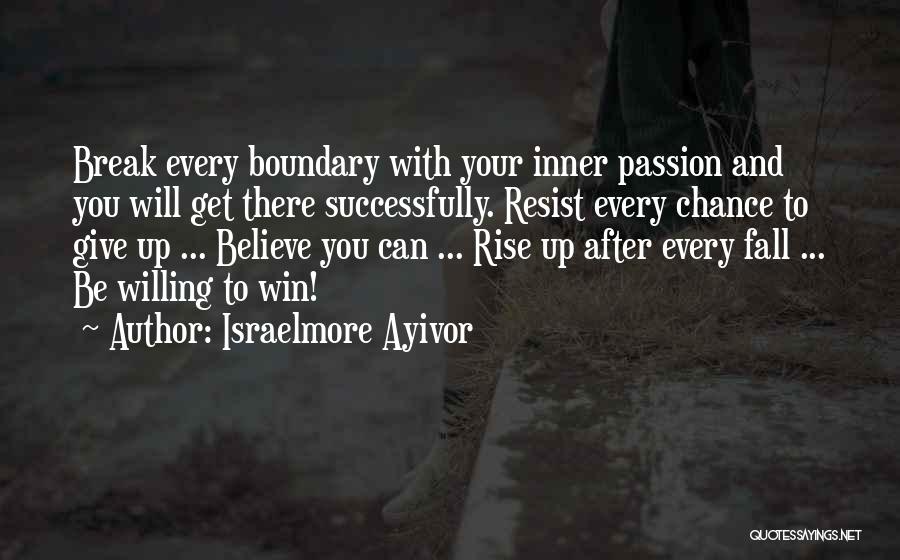 Fall And Rise Up Quotes By Israelmore Ayivor