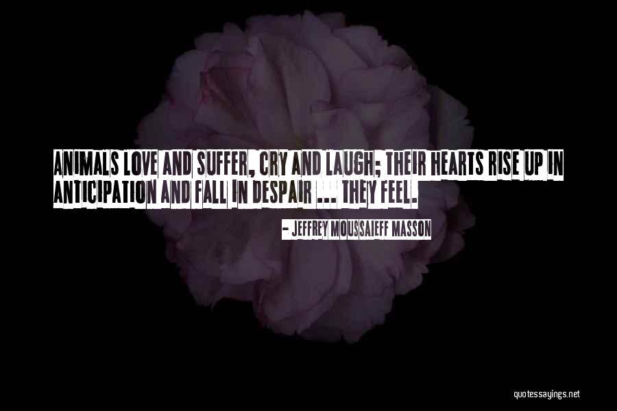 Fall And Rise Up Quotes By Jeffrey Moussaieff Masson Fall And Rise Up Quotes By Jeffrey Moussaieff Masson