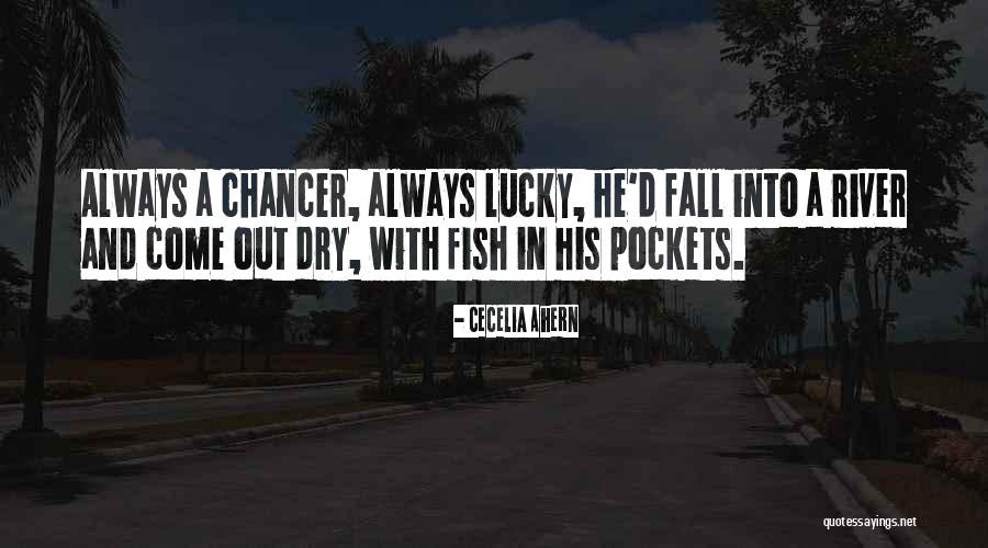 Fall And Rivers Quotes By Cecelia Ahern Fall And Rivers Quotes By Cecelia Ahern