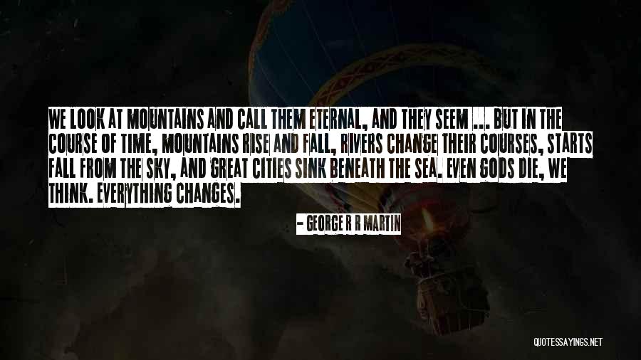 Fall And Rivers Quotes By George R R Martin Fall And Rivers Quotes By George R R Martin
