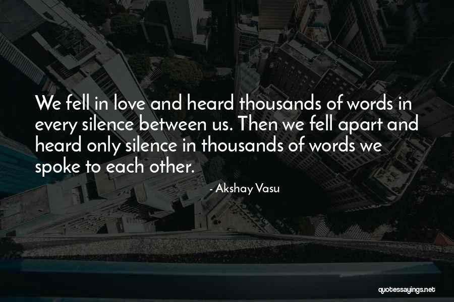 Fall Apart Love Quotes By Akshay Vasu