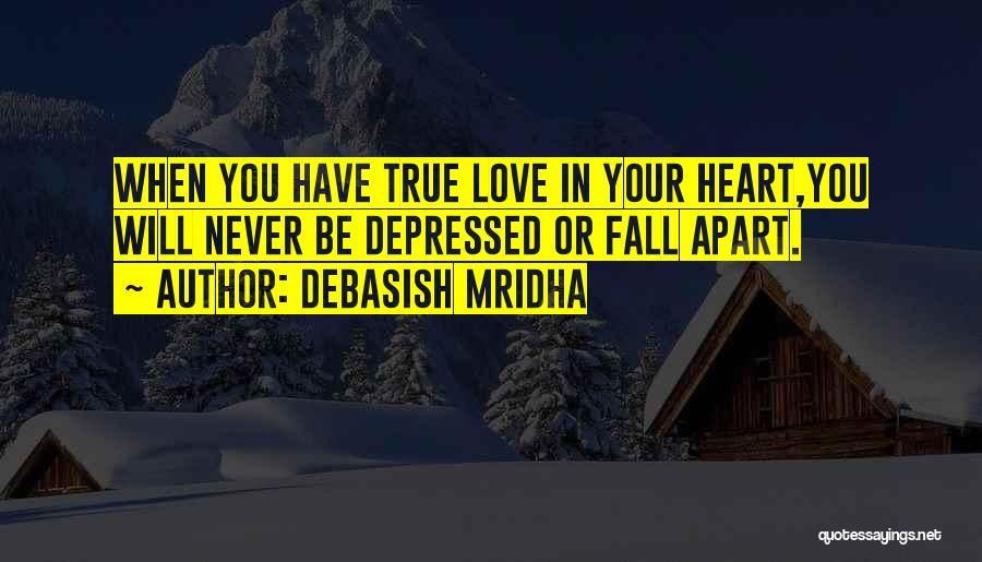 Fall Apart Love Quotes By Debasish Mridha