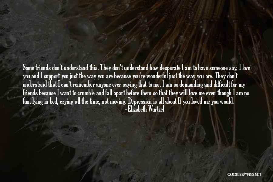 Fall Apart Love Quotes By Elizabeth Wurtzel