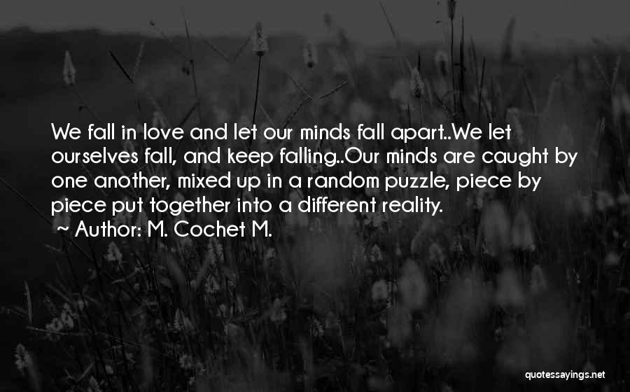 Fall Apart Love Quotes By M. Cochet M.