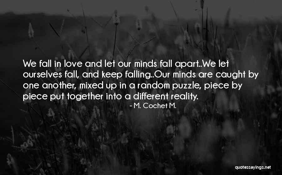 Fall Apart Love Quotes By M. Cochet M.