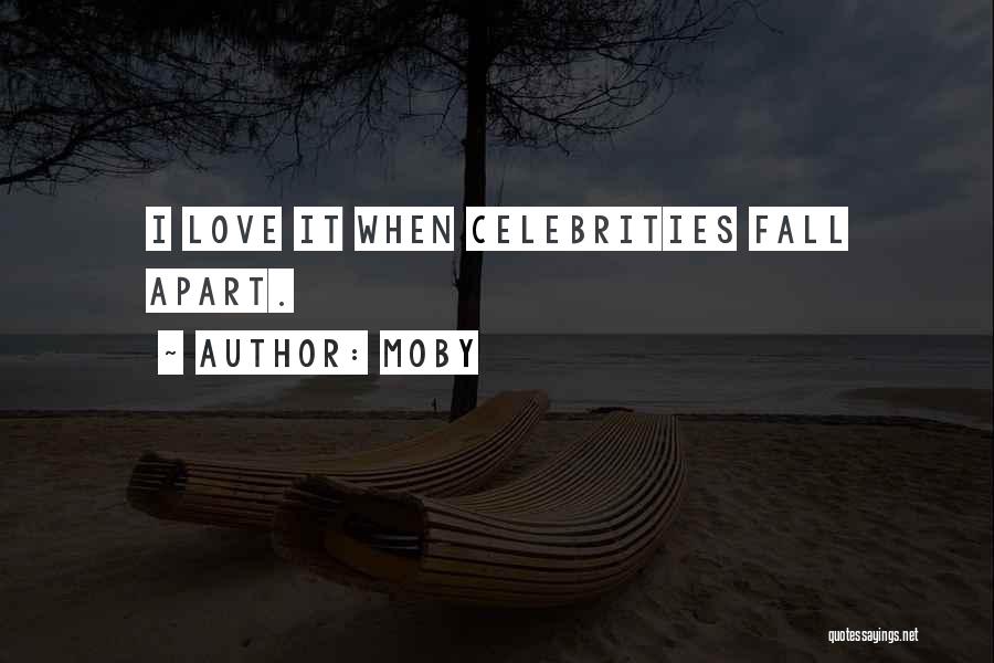 Fall Apart Love Quotes By Moby
