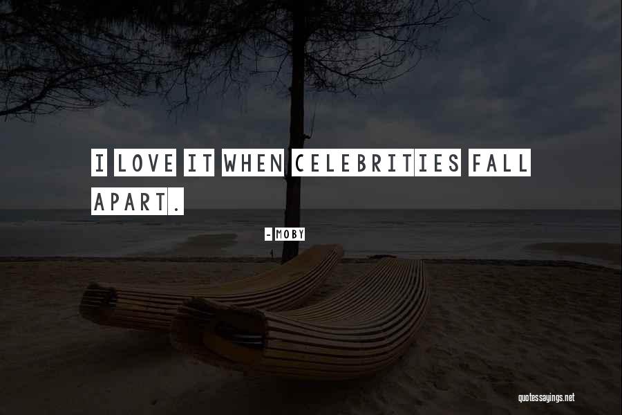 Fall Apart Love Quotes By Moby