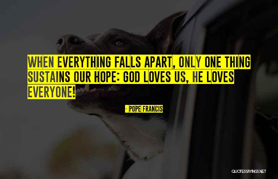 Fall Apart Love Quotes By Pope Francis