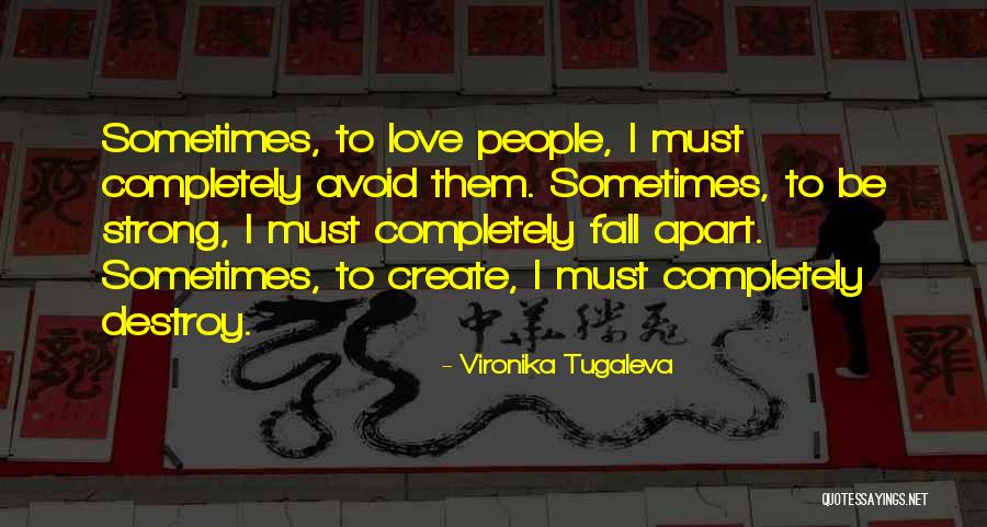 Fall Apart Love Quotes By Vironika Tugaleva