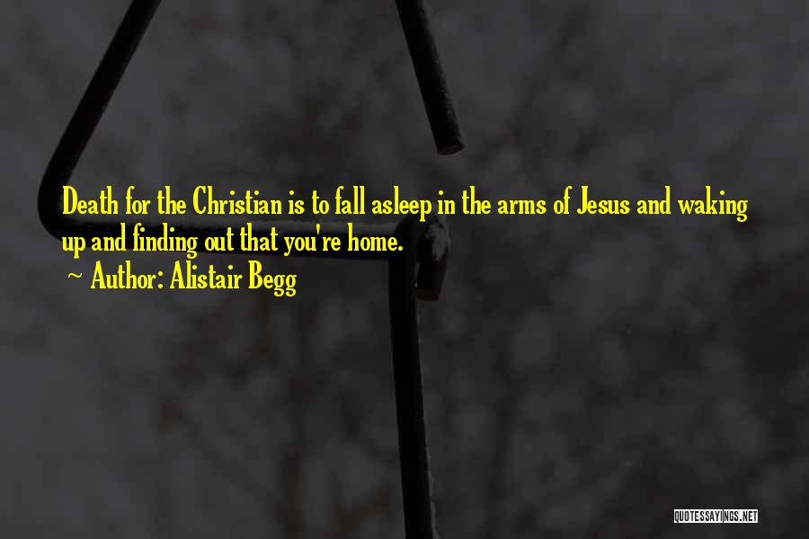 Fall Asleep In His Arms Quotes By Alistair Begg