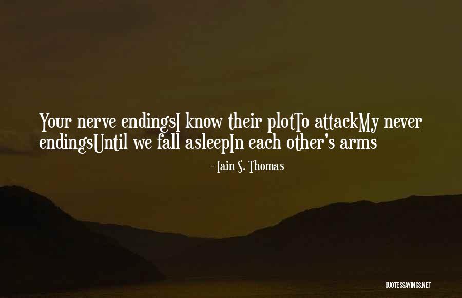 Fall Asleep In Your Arms Quotes By Iain S. Thomas