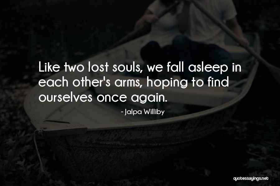 Fall Asleep In Your Arms Quotes By Jalpa Williby