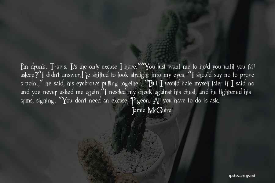 Fall Asleep In Your Arms Quotes By Jamie McGuire Fall Asleep In Your Arms Quotes By Jamie McGuire
