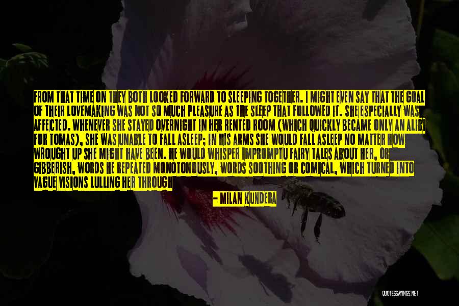 Fall Asleep In Your Arms Quotes By Milan Kundera Fall Asleep In Your Arms Quotes By Milan Kundera