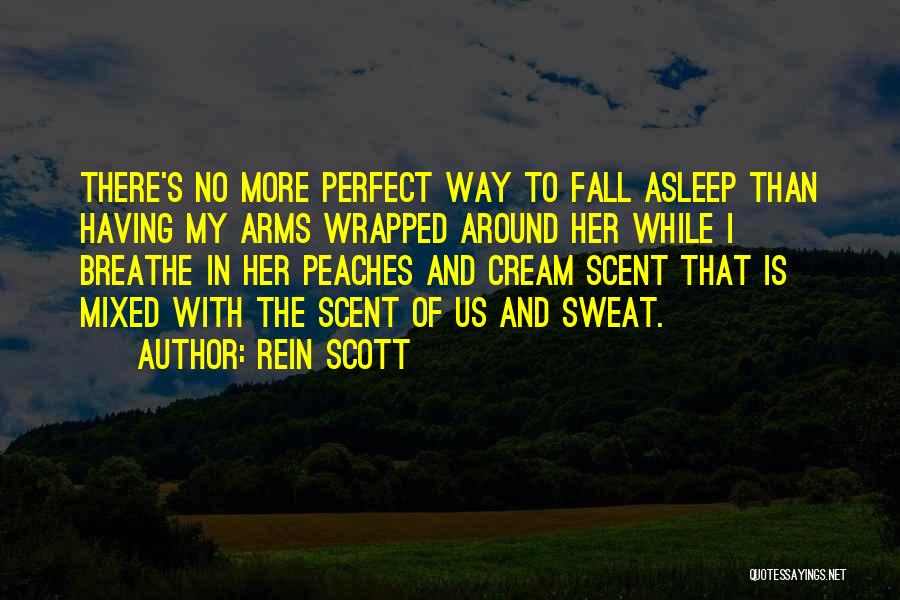 Fall Asleep In Your Arms Quotes By Rein Scott