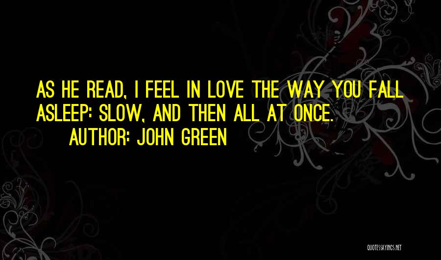 Fall Asleep Love Quotes By John Green