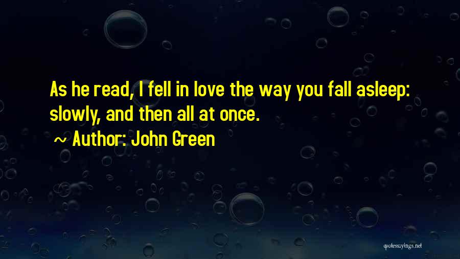 Fall Asleep Love Quotes By John Green