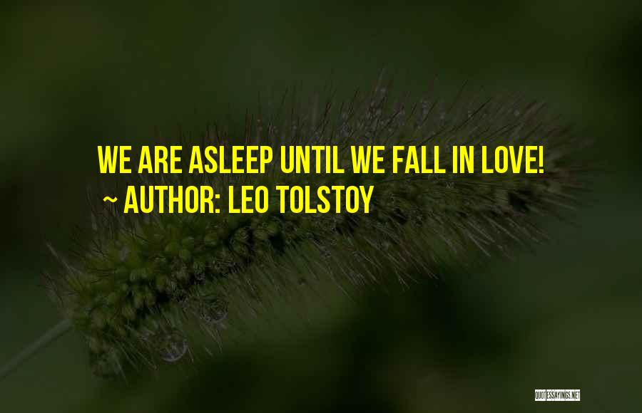 Fall Asleep Love Quotes By Leo Tolstoy