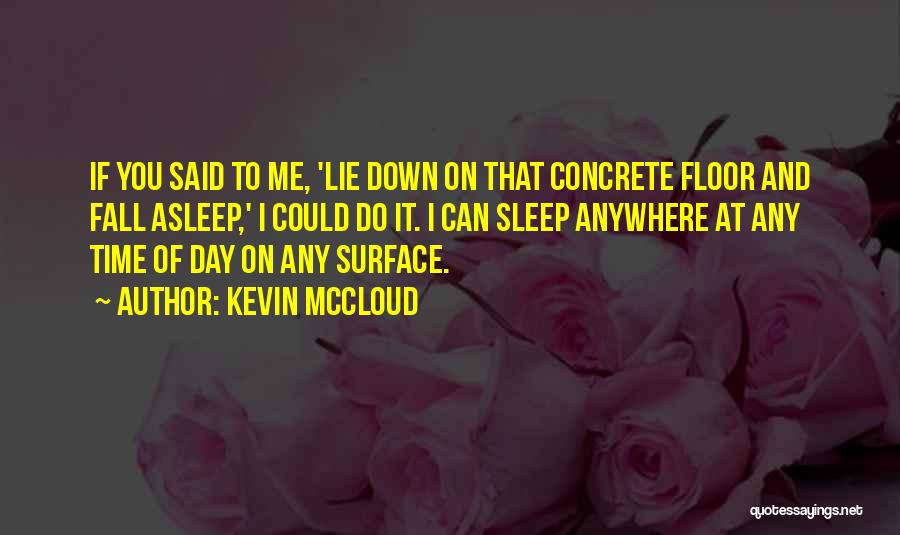 Fall Asleep On Me Quotes By Kevin McCloud