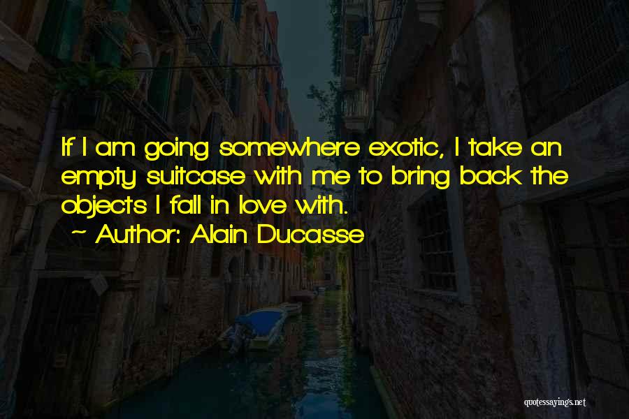 Fall Back Love Quotes By Alain Ducasse