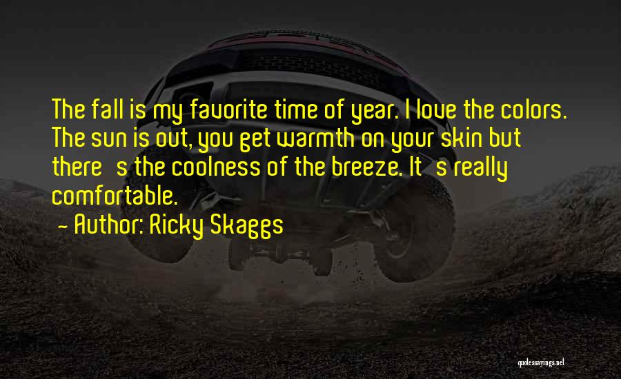 Fall Breeze Quotes By Ricky Skaggs