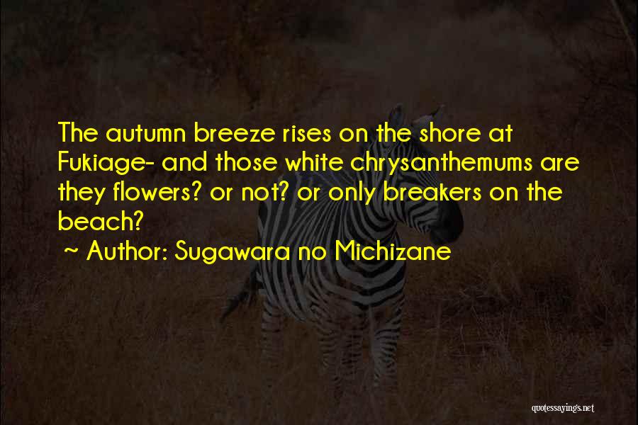 Fall Breeze Quotes By Sugawara No Michizane