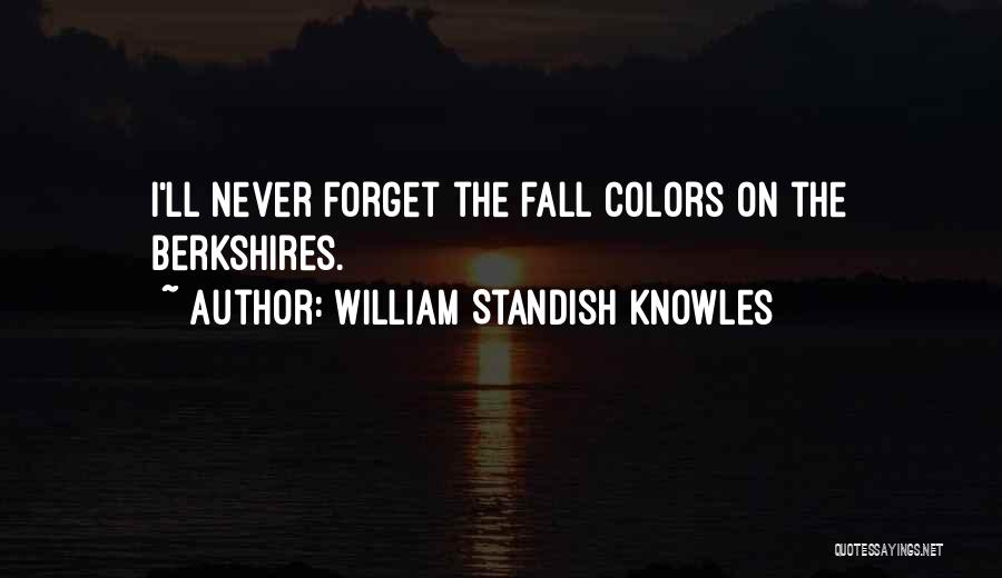 Fall Colors Quotes By William Standish Knowles