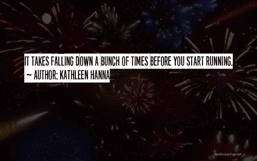 Fall Down 8 Times Quotes By Kathleen Hanna