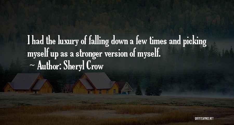 Fall Down 8 Times Quotes By Sheryl Crow