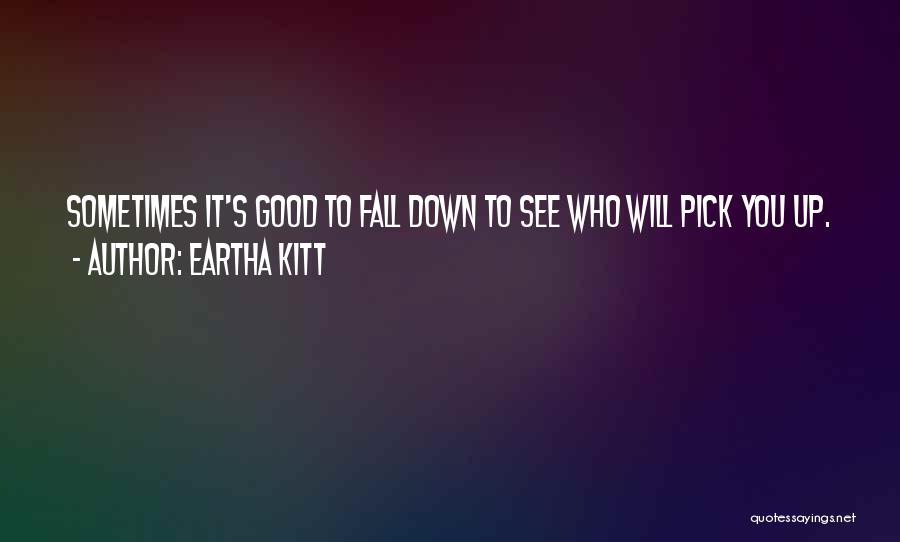 Fall Down And Pick Yourself Up Quotes By Eartha Kitt