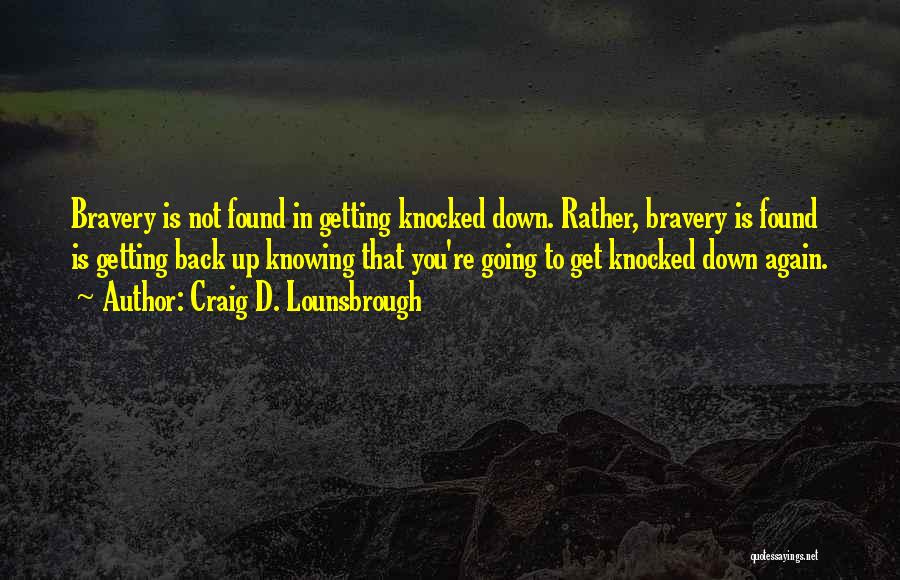 Fall Down Get Up Again Quotes By Craig D. Lounsbrough